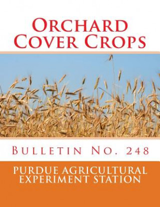 Carte Orchard Cover Crops: Bulletin No. 248 Purdue Agricultural Experiment Station