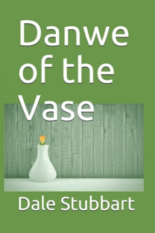 Knjiga Danwe of the Vase Dale Stubbart
