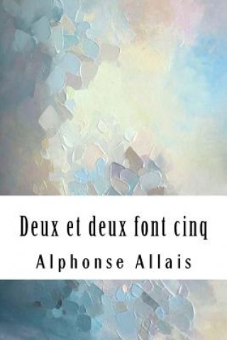 Kniha Deux et deux font cinq Alphonse Allais