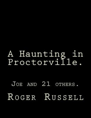 Libro A Haunting in Proctorville.: Joe and 21 others. Roger W Russell