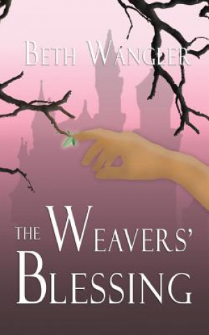 Knjiga The Weavers' Blessing Beth Wangler