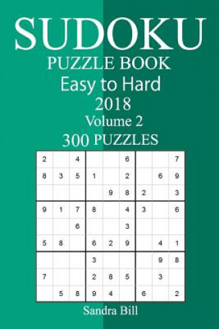 Knjiga 300 Easy to Hard Sudoku Puzzle Book 2018 Sandra Bill