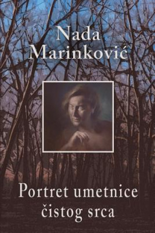 Könyv Portret Umetnice Cistog Srca Nada Marinkovic