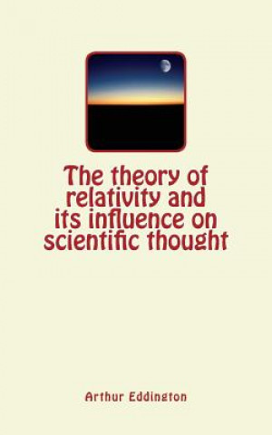 Carte The theory of relativity and its influence on scientific thought Arthur Eddington