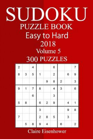 Könyv 300 Easy to Hard Sudoku Puzzle Book 2018 Claire Eisenhower