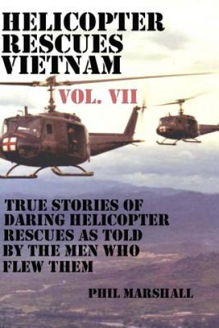 Kniha Helicopter Rescues Vietnam Volume VII Phil Marshall