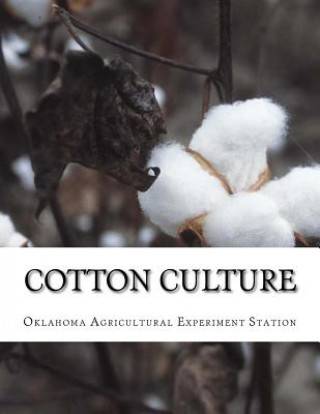 Knjiga Cotton Culture: Bulletin No. 97 Oklahoma Agricultural Experimen Station