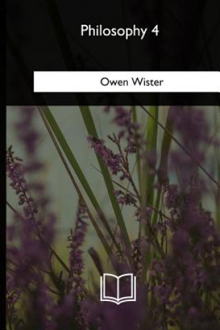 Kniha Philosophy 4 Owen Wister