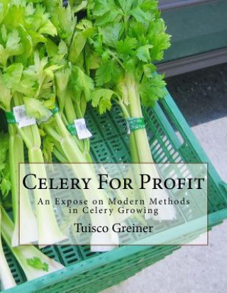 Βιβλίο Celery For Profit: An Expose on Modern Methods in Celery Growing Tuisco Greiner