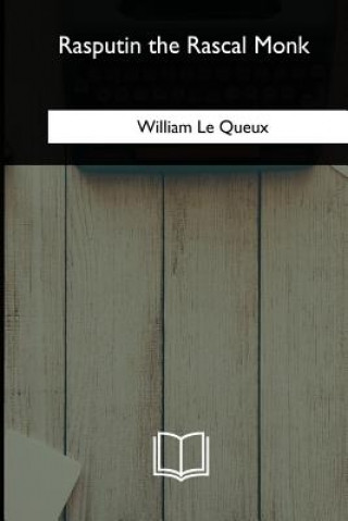 Книга Rasputin the Rascal Monk William Le Queux