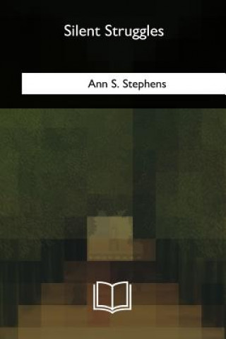 Book Silent Struggles Ann S Stephens