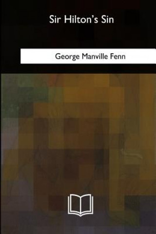 Buch Sir Hilton's Sin George Manville Fenn