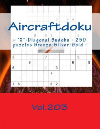 Kniha Aircraftdoku - 'x-Diagonal Sudoku - 250 Puzzles Bronze-Silver-Gold - Vol.203: 9 X 9 Pitstop. the Book Sudoku - Game, Logic, Mood, Rest and Entertainme Andrii Pitenko