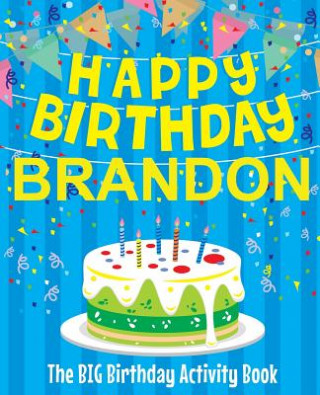 Boek Happy Birthday Brandon - The Big Birthday Activity Book: (Personalized Children's Activity Book) Birthdaydr