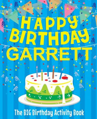 Книга Happy Birthday Garrett - The Big Birthday Activity Book: (Personalized Children's Activity Book) Birthdaydr