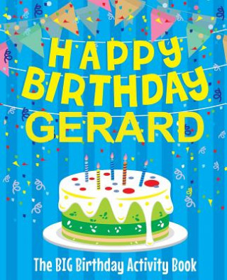 Kniha Happy Birthday Gerard - The Big Birthday Activity Book: (Personalized Children's Activity Book) Birthdaydr