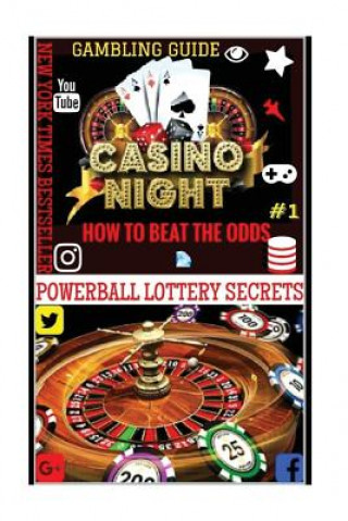 Kniha Gambling Guide: Casino Night: Proven Methods And Strategies To Win In Casino Games. Powerball Money Secrets