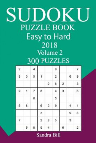 Kniha 300 Easy to Hard Sudoku Puzzle Book 2018 Sandra Bill