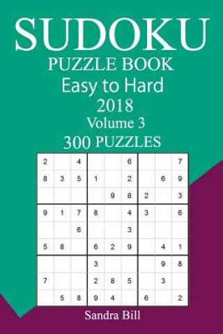 Könyv 300 Easy to Hard Sudoku Puzzle Book 2018 Sandra Bill