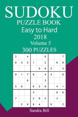 Knjiga 300 Easy to Hard Sudoku Puzzle Book 2018 Sandra Bill