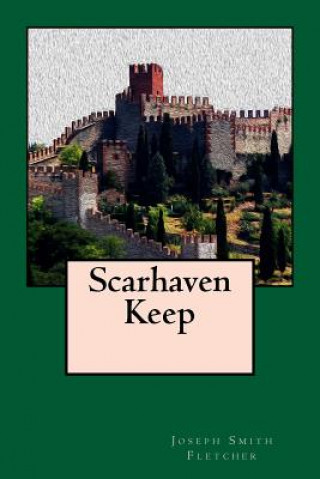 Knjiga Scarhaven Keep Joseph Smith Fletcher