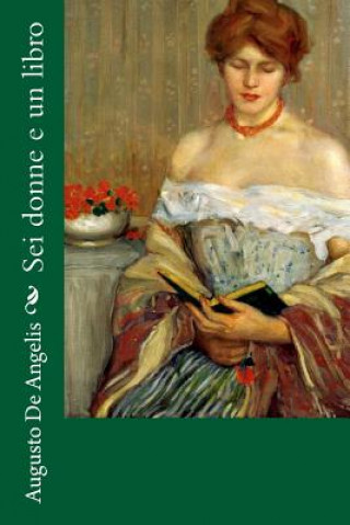 Knjiga Sei donne e un libro Augusto De Angelis