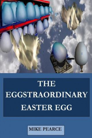 Knjiga The Eggstraordinary Easter Egg Dr Mike Pearce