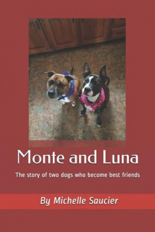 Kniha Monte and Luna: The story of two dogs who become best friends Katelyn Jensen