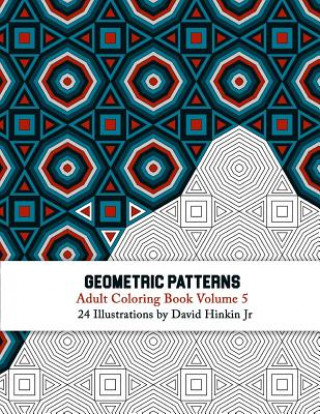 Carte Geometric Patterns - Adult Coloring Book Vol. 5 David Hinkin Jr