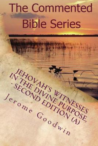 Kniha Jehovah's Witnesses In The Divine Purpose, Second Edition: Volume 1 of 2 MR Jerome Cameron Goodwin