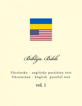 Könyv Biblija. Bible: Ukrainian - English Parallel Text Ivan Kushnir