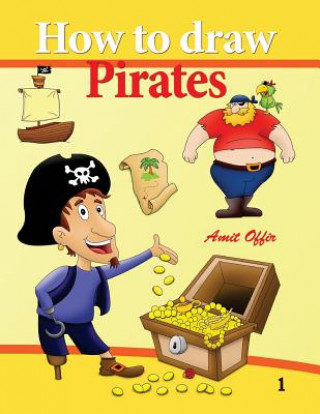 Kniha How to Draw Pirates: How to Draw Cartoons and Comics for Beginners Amit Offir