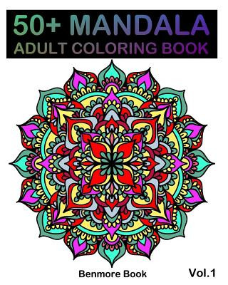 Libro 50+ Mandala: Adult Coloring Book 50 Mandala Images Stress Management Coloring Book For Relaxation, Meditation, Happiness and Relief Benmore Book