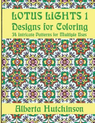 Carte Lotus Lights 1 - Designs for Coloring: 34 Intricate Patterns for Multiple Uses Alberta Hutchinson