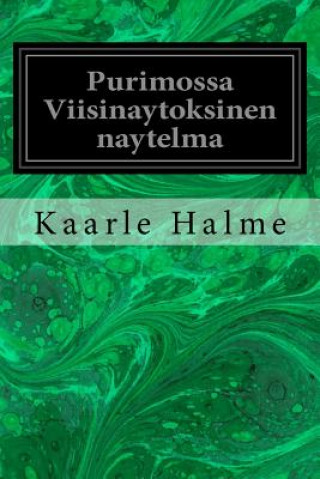 Knjiga Purimossa Viisinaytoksinen naytelma Kaarle Halme