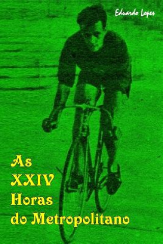 Könyv As XXIV Horas do Metropolitano Eduardo Cunha Lopes