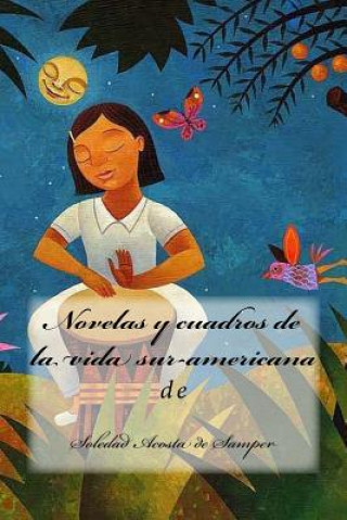 Carte Novelas y cuadros de la vida sur-americana Soledad Acosta De Samper