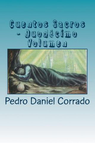 Kniha Cuentos Sacros - Duodecimo Volumen: 365 Cuentos Infantiles y Juveniles MR Pedro Daniel Corrado