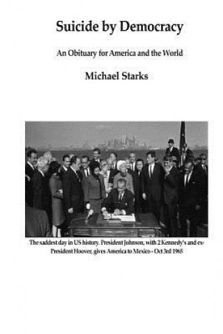 Carte Suicide by Democracy: An Obituary for America and the World Michael Starks
