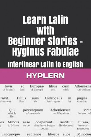 Kniha Learn Latin with Beginner Stories - Hyginus Fabulae: Interlinear Latin to English Andrés Carvajal