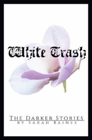 Knjiga White Trash Sarah Baines