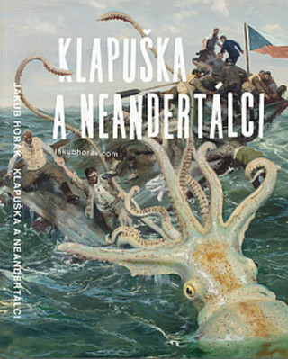 Книга Klapuška a neandertálci Jakub Horák
