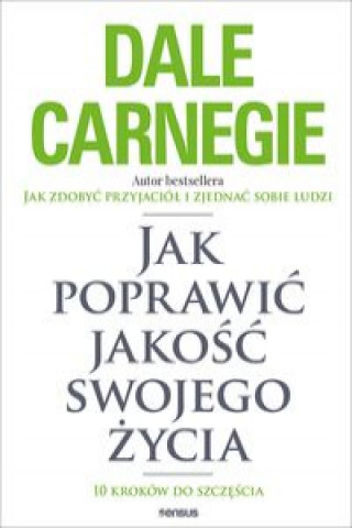 Könyv Jak poprawić jakość swojego życia Dale Carnegie