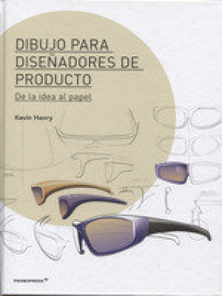 Книга DIBUJO PARA DISEÑADORES DE PRODUCTO DE LA IDEA AL PAPEL KEVIN HENRY