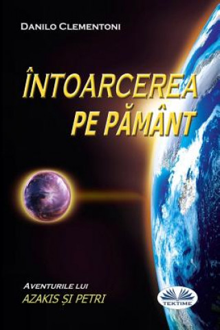 Könyv Back to Earth (Romanian Edition): The Adventures of Azakis and Petri Monica Diaconu