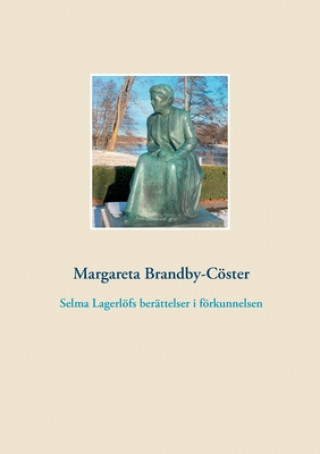 Carte Selma Lagerloefs berattelser i foerkunnelsen 