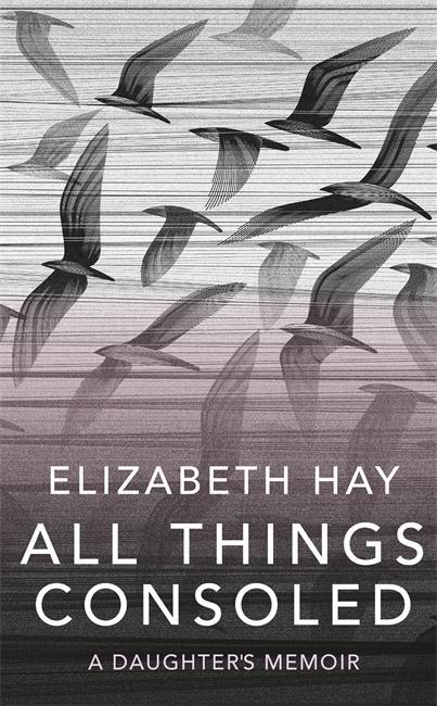 Kniha All Things Consoled Elizabeth Hay
