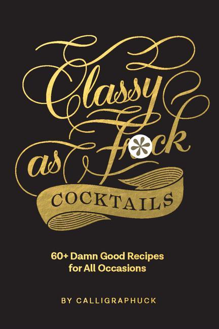 Könyv Classy as Fuck Cocktails 