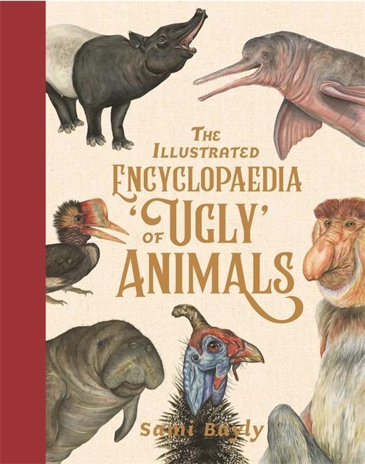 Книга Illustrated Encyclopaedia of 'Ugly' Animals Sami Bayly