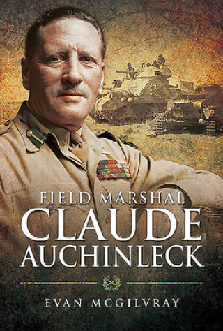 Kniha Field Marshal Claude Auchinleck Evan McGilvray